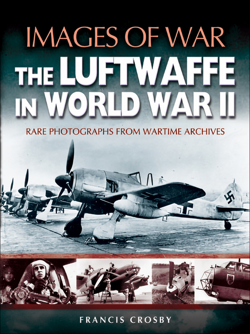 Title details for The Luftwaffe in World War II by Francis Crosby - Available